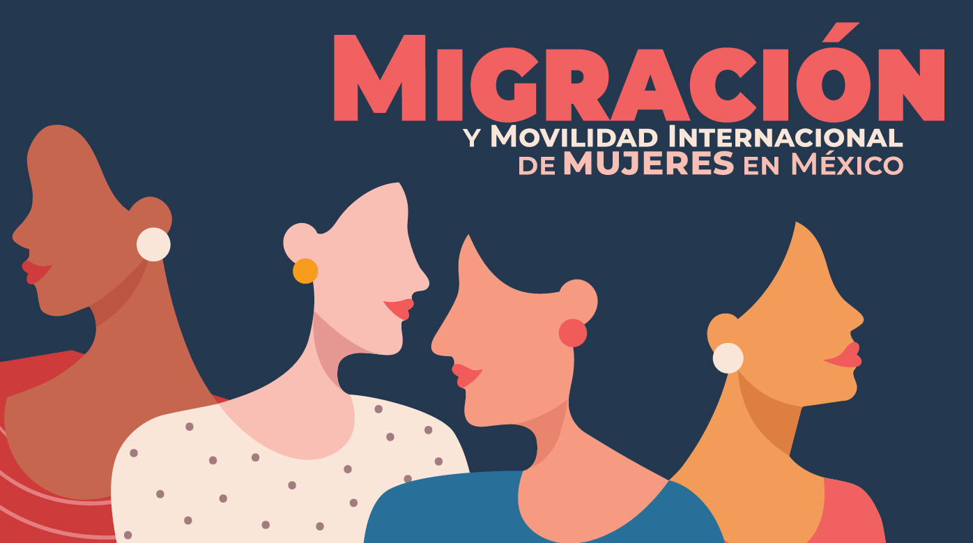  Migración y movilidad internacional de mujeres en México 